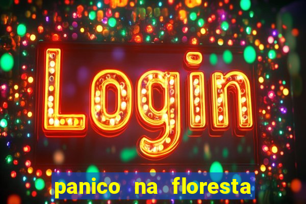 panico na floresta 4 filme completo dublado mega filmes